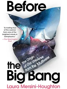 Before the Big Bang: The Origin of Our Universe from the Multiverse by Laura Mersini-Houghton [Paperback Book]