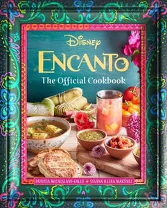 Encanto: The Official Cookbook -- Patricia McCausland-Gallo - Hardcover