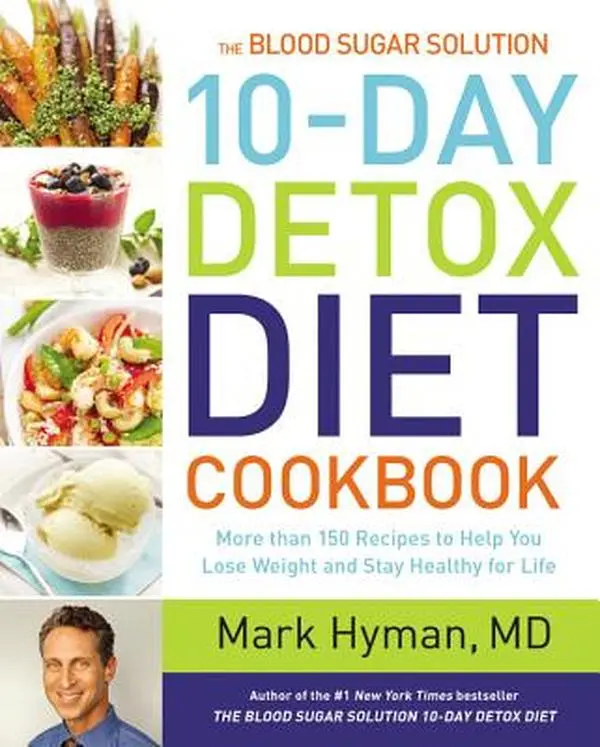 The Blood Sugar Solution 10-Day Detox Diet Cookbook: More Than 150 Recipes to Help You Lose Weight and Stay Healthy for Life -- Mark Hyman, Hardcover