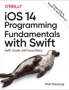 USED-IOS 14 Programming Fundamentals with Swift: Swift, Xcode, and Cocoa Basics by Neuburg, Matt (Paperback)