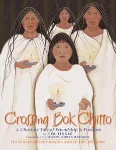Crossing Bok Chitto: A Choctaw Tale of Friendship & Freedom -- Tim Tingle, Paperback