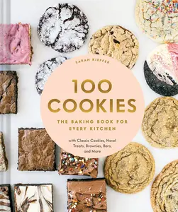 100 Cookies: The Baking Book for Every Kitchen, with Classic Cookies, Novel Treats, Brownies, Bars, and More (100 Baking Recipes for Every Kitchen) Hardcover