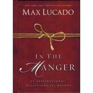USED-In the Manger: 25 Inspirational Selections for Advent by Max Lucado (Hardcover)