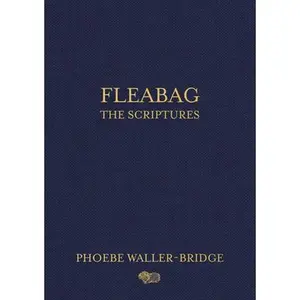 Fleabag: The Scriptures -- Phoebe Waller-Bridge, Hardcover