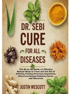 DR. SEBI CURE FOR ALL DISEASES: Natural Remedies Guide for Arthritis, Herpes, Diabetes, Cancer & More Paperback