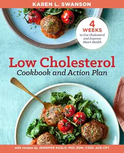 The Low Cholesterol Cookbook and Action Plan: 4 Weeks to Cut Cholesterol and Improve Heart Health Paperback
