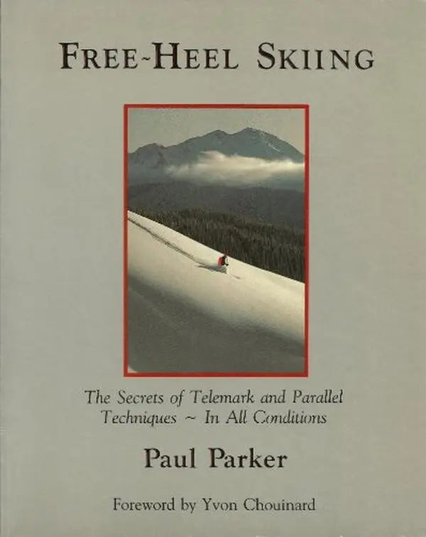 USED-Free-Heel Skiing: The Secrets of Telemark and Parallel Techniques - In All Conditions by Paul Parker (Paperback)