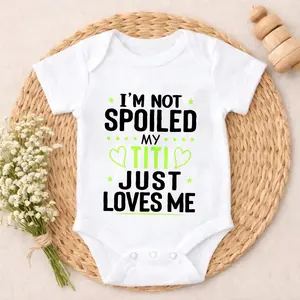 Baby Bodysuit I'm Not Spoiled My Titi Just Loves Me Print 100% Pure Cotton Non-Irritating Snap Closure Breathable Perfect For Gifting & Everyday