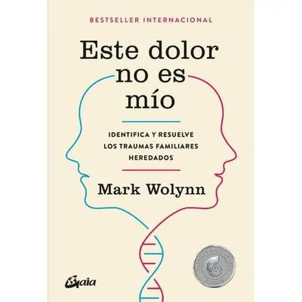 Este Dolor No Es Mío: Identifica Y Resuelve Los Traumas Familiares Heredados -- Mark Wolynn - Paperback