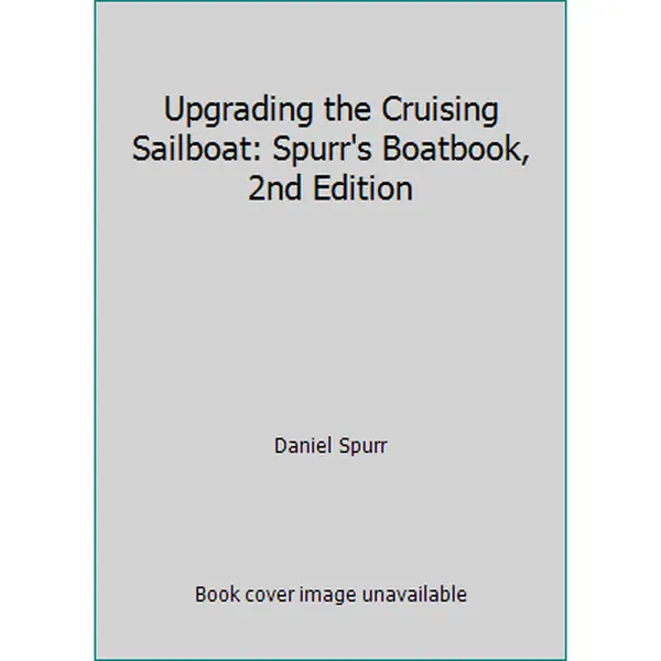 USED-Upgrading the Cruising Sailboat: Spurr's Boatbook, 2nd Edition by Daniel Spurr (Paperback)
