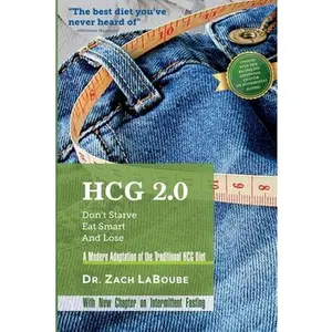 USED-HCG 2.0 - Don't Starve, Eat Smart and Lose: A Modern Adaptation of the Traditional HCG Diet by Laboube, Zach (Paperback)