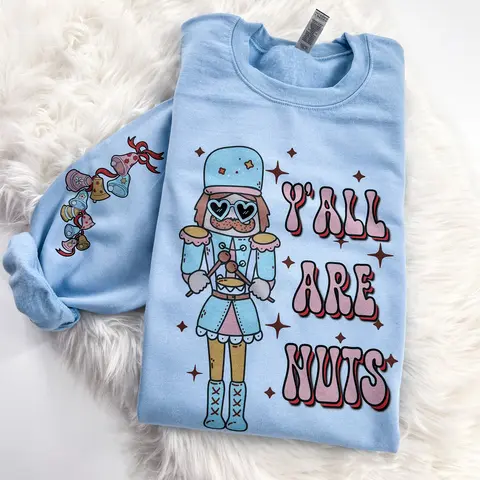 Nutcracker Y'all are Nuts Retro Christmas Sweatshirt or Hoodie with sleeve prints Comfy Unisex Tops