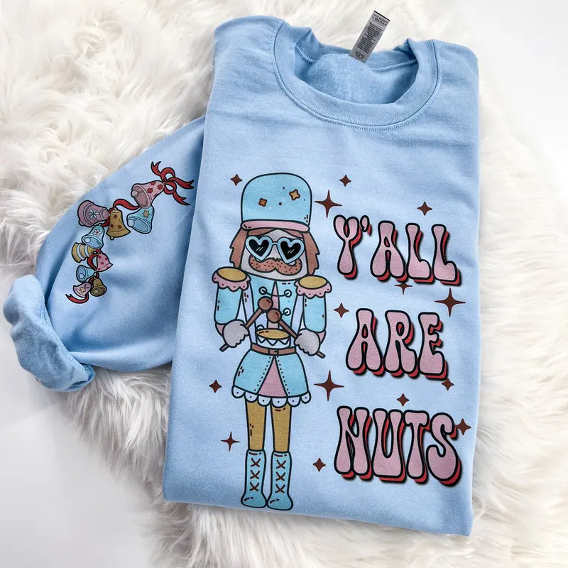 Nutcracker Y'all are Nuts Retro Christmas Sweatshirt or Hoodie with sleeve prints Comfy Unisex Tops