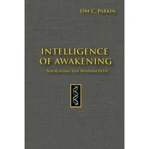 USED-Intelligence of Awakening: Navigating the Wisdom Path by Parkin, Om C. (Paperback)