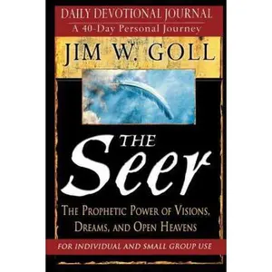 USED-The Seer: 40 Day Devotional and Journal: The Prophetic Power of Visions,, Dreams, and Open Heavens by James W. Goll (Paperback)