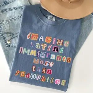 Comfort Colors® Imagine Hating Immigrants Tee Abolish Ice Anti Ice Protect Immigrants Chinga La Migra Fdt Liberal Protest Tr^mp Epstein