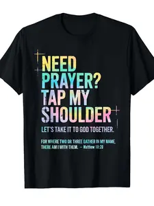 Christian Inspirational Need Prayer Tap My Shoulder T-Shirt with Matthew 1819-20 Bible Verse - Black with Multicolor Lettering 100% Comfort Fit Unisex Adult Casual Church Apparel Religious Gift I