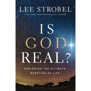 Is God Real?: Exploring the Ultimate Question of Life by Lee Strobel [Hardback Book]