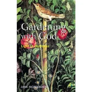 USED-Gardening With God: Light in Darkness by Jane Mossendew (Paperback)