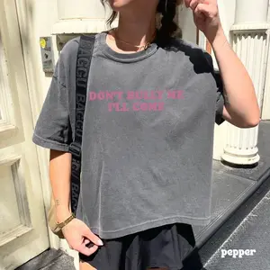 Don’t Bully Me I’ll Come Graphic Boxy Tee Funny Quote Streetwear Comfort Colors Style Oversized Casual Aesthetic TikTok Trend Unisex Shirt