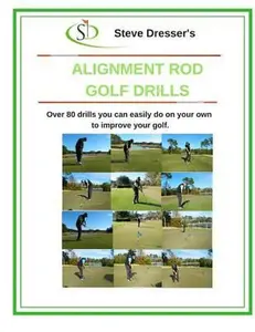 USED-Alignment Rod Golf Tips: Over 80 drills you can easily do on your own to improve your game. by Dresser, Steve (Paperback)