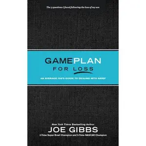 USED-Game Plan for Loss: An Average Joe's Guide to Dealing with Grief by Gibbs, Joe (Hardcover)