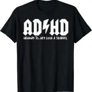 Humorous ADHD and Mental Health Graphic Tee with Awareness Message Perfect Gift for Friends and Fun Squirrel Saying Shirt
