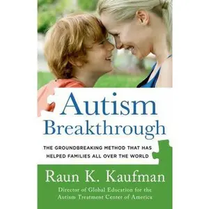USED-Autism Breakthrough: The Groundbreaking Method That Has Helped Families All Over the World by Raun K. Kaufman (Hardcover)
