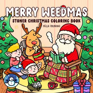 Merry Weedmas: Stoner Christmas Coloring Book for Adults with Humorous Weed-Themed Holiday Scenes, Stocking Stuffer for Stoners Paperback