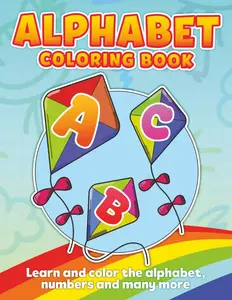 Alphabet Coloring Book for Kids Ages 1–6: Fun Tracing, Numbers, Dot-to-Dots & Bold Letter Coloring for Toddlers and Preschoolers