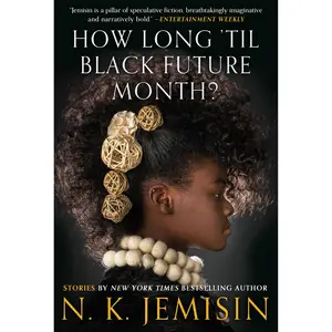 How Long 'til Black Future Month? by N. K. Jemisin [Hardcover Book]