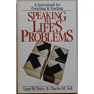 USED-Speaking To Life's Problems: A Sourcebook for Preaching & Teaching by Lloyd M. Perry (Paperback)