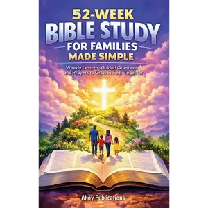 52-Week Bible Study for Families Made Simple: Weekly Lessons, Guided Questions, and Prayers to Grow in Faith Together - Hardcover