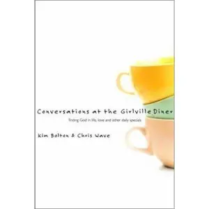 USED-Conversations at the Girlville Diner: Finding God in the Hairdos and the Hashbrowns (Women/Inspirational) by Kim Bolton (Paperback)