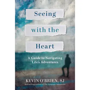 Seeing with the Heart: A Guide to Navigating Life's Adventures