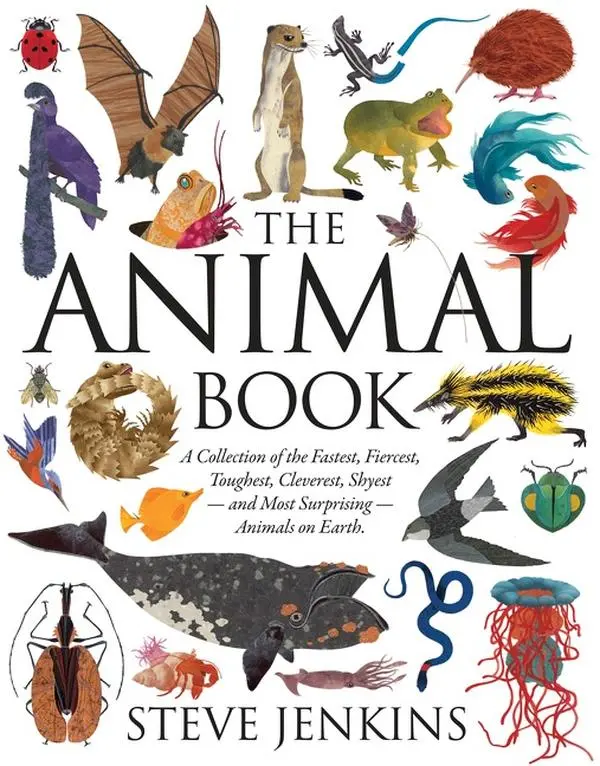 The Animal Book: A Collection of the Fastest, Fiercest, Toughest, Cleverest, Shyest—and Most Surprising—Animals on Earth by Steve Jenkins||Steve Jenkins [Hardback Book]