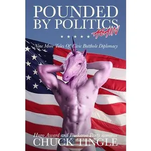 USED-Pounded By Politics Again: Nine More Tales Of Civic Butthole Diplomacy by Tingle, Chuck (Paperback)