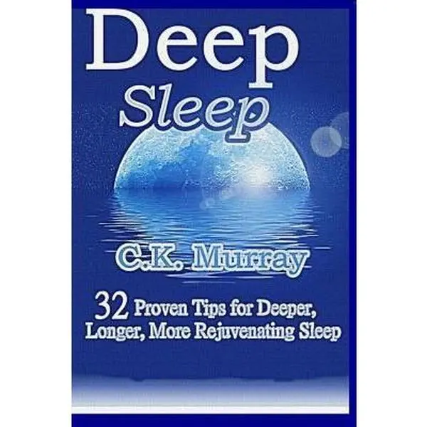 USED-Deep Sleep: 32 Proven Tips for Deeper, Longer, More Rejuvenating Sleep by Murray, C. K. (Paperback)
