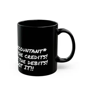 The Accountant Mug - Debit The Credits Credit The Debits Got It Ceramic Coffee Cup 11oz Reusable Washable Dishwasher Safe BPA Free Customized Drinkware