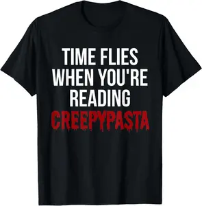 100%cotton Time Flies When You're Reading Creepypasta Gifts Funny T-Shirt