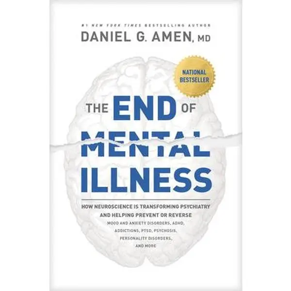 USED Book - The End of Mental Illness: How Neuroscience Is Transforming Psychiatry and Helping Prevent or Reverse Mood and Anxiety Disorders, Adhd, Addictions, Pt by Amen MD Daniel G. (Hardcover) - english