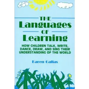 USED-Languages of Learning: How Children Talk, Write, Draw, Dance, and Sing Their Understanding of the World by Gallas, Karen (Paperback)