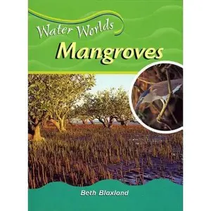 USED-Mangroves (Water Worlds) by Beth Blaxland (Unknown)