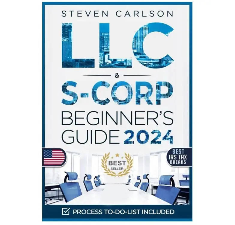 LLC & S-Corporation Beginner's Guide, Updated Edition: 2 Books in 1: The Most Complete Guide on How to Form, Manage Your LLC & S-Corp and Save on Taxes as a Small Business Owner (Start A Business)