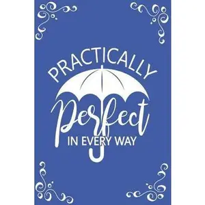 USED-Practically Perfect in Every Way: 6x9 150 Pages Lined Journal by Journals, Cheaper Than Therapy (Paperback)