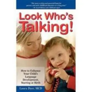 USED-Look Who's Talking: How to Enhance Your Child's Language Development, Starting at Birth by Laura Dyer (Hardcover)