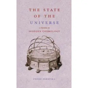 USED-The State of the Universe: A Primer in Modern Cosmology by Pedro G. Ferreira (Hardcover)