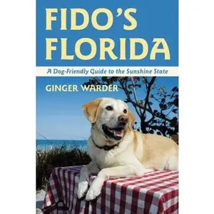 USED-Fido's Florida: A Dog-Friendly Guide to the Sunshine State by Warder, Ginger (Paperback)
