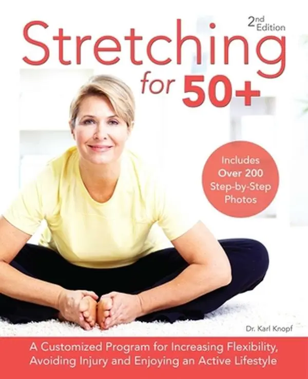 USED Book - Stretching for 50+: A Customized Program for Increasing Flexibility, Avoiding Injury and Enjoying an Active Lifestyle by Knopf, Karl (Paperback) - english
