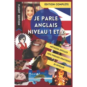 JE PARLE ANGLAIS NIVEAU 1 ET 2: LIVRE POUR APPRENDRE POUR DÉBUTANT. DÉBUTER L'ANGLAIS. LE VOCABULAIRE BILINGUE POUR MIEUX LIRE, PARLER ET ÉCRIRE ... POUR ENFANT ET ADULTE. (French Edition)